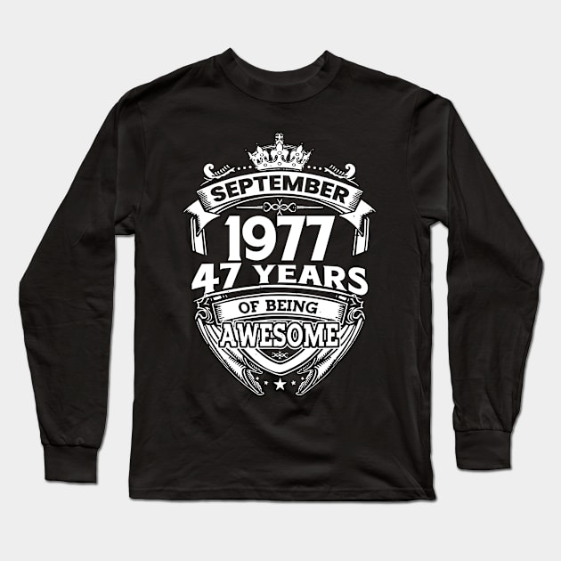 September 1977 47 Years Of Being Awesome 47th Birthday Long Sleeve T-Shirt by Gadsengarland.Art